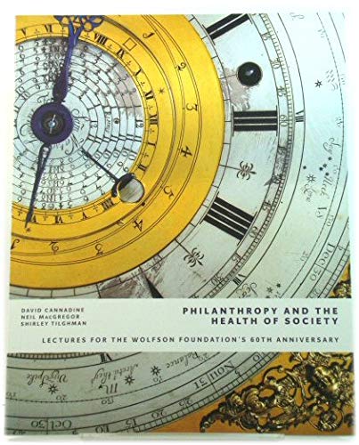 Imagen de archivo de PHILANTHROPY AND THE HEALTH OF SOCIETY: LECTURES FOR THE WOLFSON FOUNDATION'S 60TH ANNIVERSARY. a la venta por Any Amount of Books