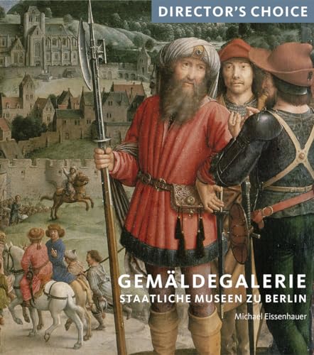 Beispielbild fr Gemäldegalerie Staatliche Museen zu Berlin: Director's Choice zum Verkauf von WorldofBooks