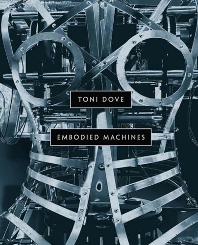 Stock image for Toni Dove: Embodied Machines for sale by GF Books, Inc.