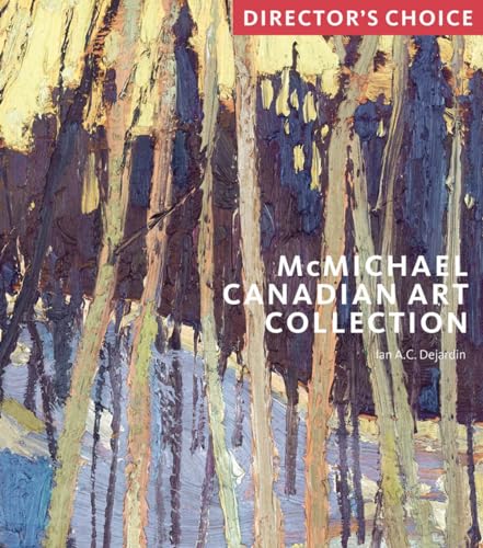 Stock image for McMichael Canadian Art Collection: Director's Choi: Director's Choice for sale by Books From California