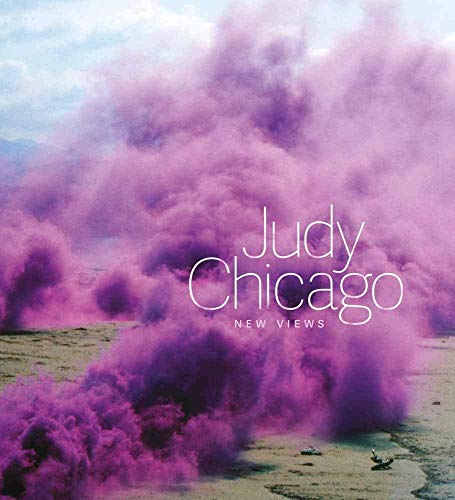 Imagen de archivo de Judy Chicago: New Views a la venta por Rose's Books IOBA