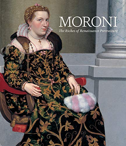 9781785511844: Moroni: The Riches of Renaissance Portraiture