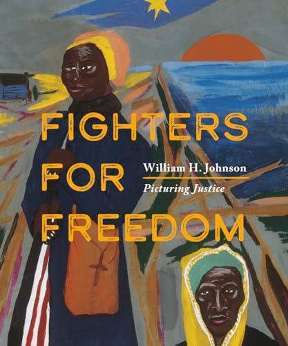 Stock image for Fighters for Freedom : William H. Johnson Picturing Justice for sale by GreatBookPrices