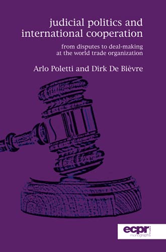 Stock image for JUDICIAL POLITICS AND INTERNATIONAL COOPERATION : FROM DISPUTES TO DEAL-MAKING AT THE WORLD TRADE ORGANIZATION for sale by Basi6 International