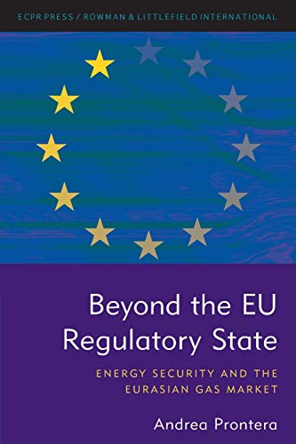 Imagen de archivo de Beyond the Eu Regulatory State: Energy Security and the Eurasian Gas Market a la venta por Revaluation Books