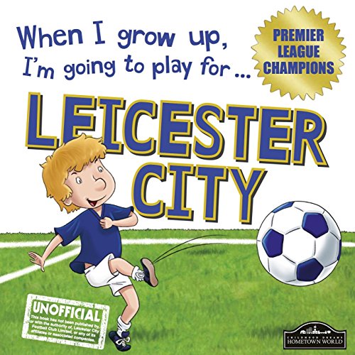 9781785530326: When I grow up, I'm going to play for Leicester City