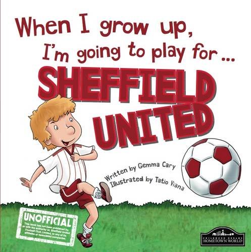 9781785530364: When I Grow Up I'm Going to Play for Sheffield Utd
