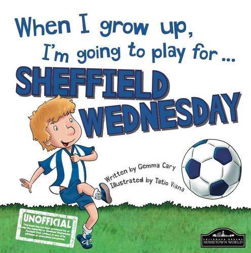 9781785530371: When I Grow Up I'm Going to Play for Sheffield Weds