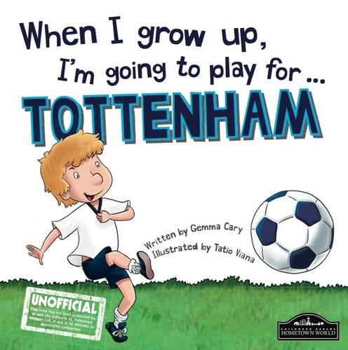 Beispielbild fr When I grow up, I'm going to play for Tottenham Hotspurs zum Verkauf von AwesomeBooks