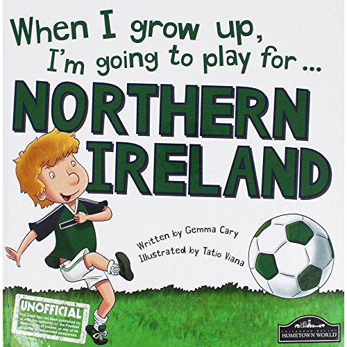 9781785532429: When I Grow Up, I'm Going to Play for Northern Ireland