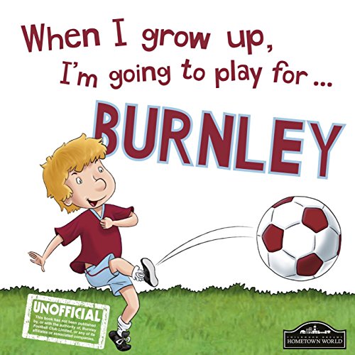 Stock image for When I grow up, I'm going to play for Burnley for sale by WorldofBooks