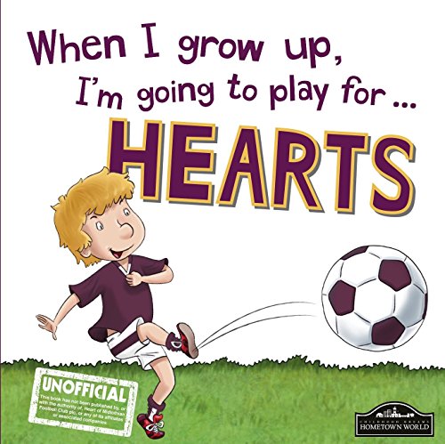 Stock image for When I grow up, I'm going to play for Hearts for sale by WorldofBooks