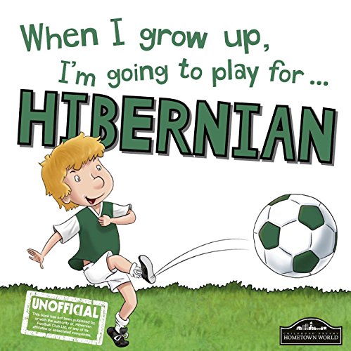 Stock image for When I grow up, I'm going to play for Hibernian for sale by WorldofBooks