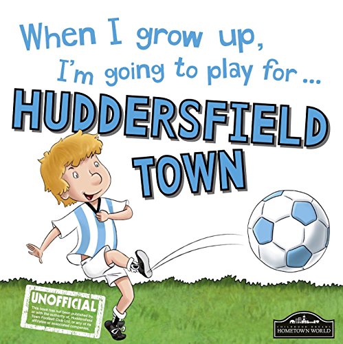 Stock image for When I Grow Up I'm Going to Play for Huddersfield for sale by Books From California