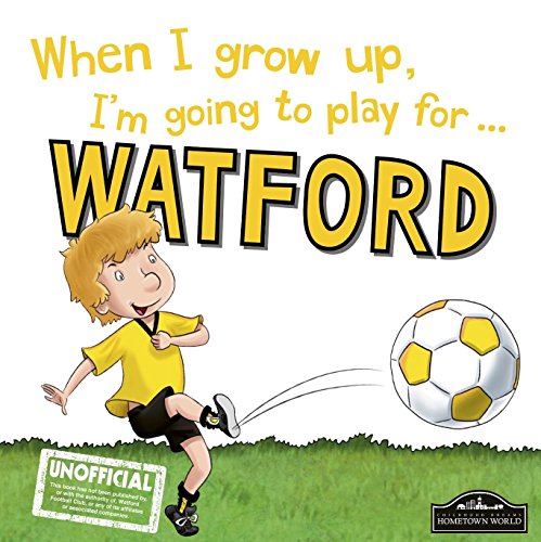 9781785533273: When I Grow Up I'm Going to Play for Watford