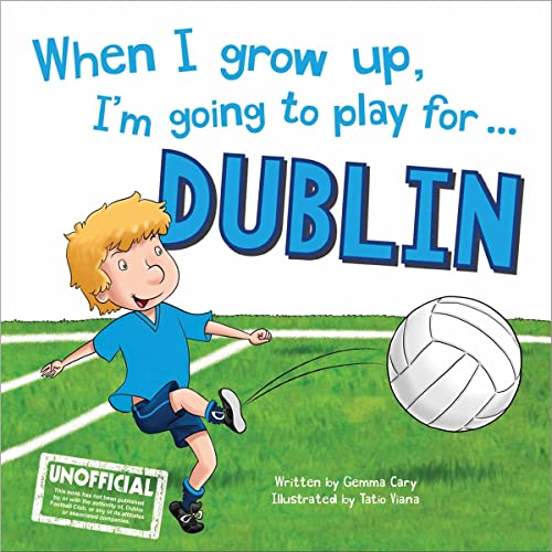 Stock image for When I Grow Up, I'm Going to Play for Dublin for sale by WorldofBooks