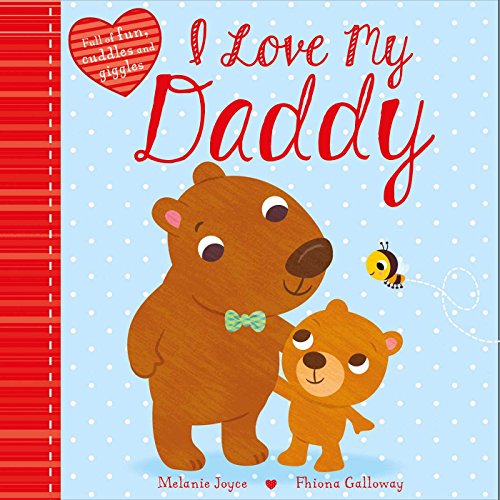 9781785575877: I Love My Daddy: Full of fun, cuddles, and giggles (1)