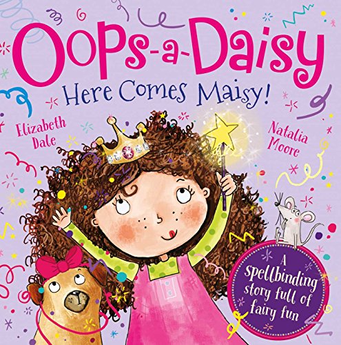 

Oops-a-Daisy Here Comes Maisy!: The spellbinding story full of fairy fun