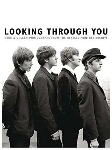 Stock image for Looking Through You: The Beatles Monthly Archive: Rare & Unseen Photographs from the Beatles Book Archive for sale by WorldofBooks
