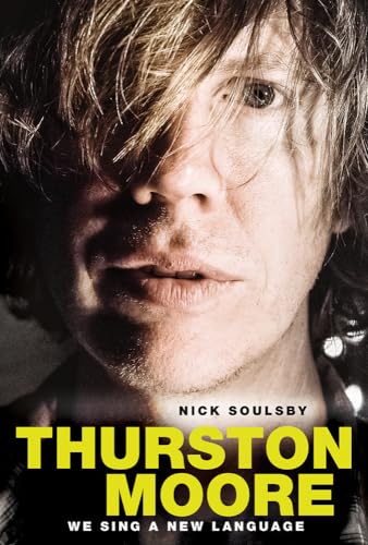 Stock image for Nick Soulsby: Thurston Moore - We Sing A New Language for sale by ZBK Books