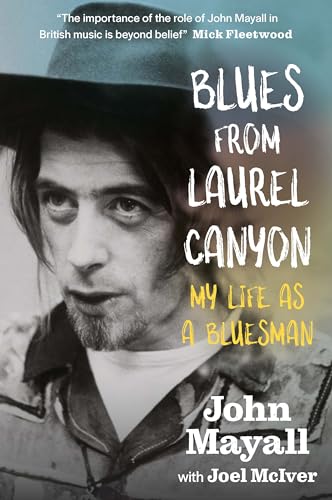 Beispielbild fr Blues from Laurel Canyon: My Life as a Bluesman: John Mayall: My Life as a Bluesman zum Verkauf von Monster Bookshop