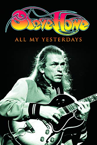 Beispielbild fr All My Yesterdays: The Autobiography of Steve Howe zum Verkauf von WorldofBooks