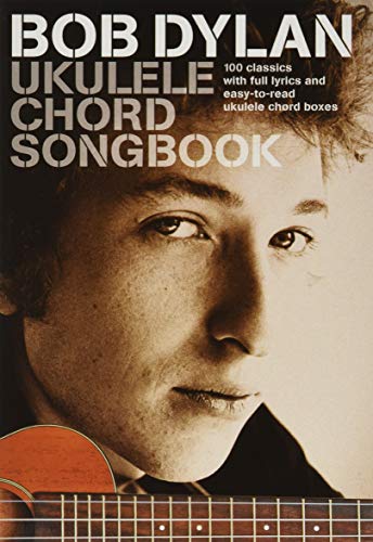 Stock image for Bob Dylan Ukulele Chord Songbook 100 classics with full lyrics and easy-to-read ukulele chord boxes for sale by Ann Open Book