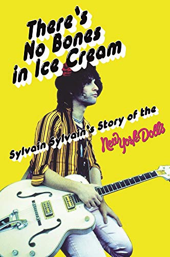 Imagen de archivo de There's No Bones in Ice Cream: Sylvain Sylvain's Story of the New York Dolls a la venta por Bookmonger.Ltd