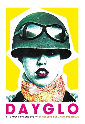 Stock image for Dayglo!: The Poly Styrene Story for sale by Ergodebooks