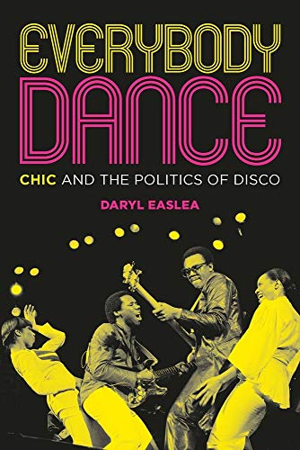 Beispielbild fr Everybody Dance: Chic and the Politics of Disco zum Verkauf von WorldofBooks