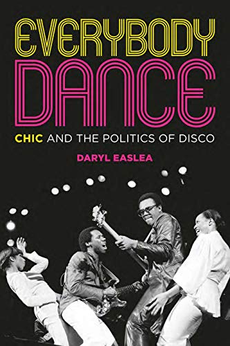 Stock image for Everybody Dance: Chic and the Politics of Disco for sale by ThriftBooks-Dallas