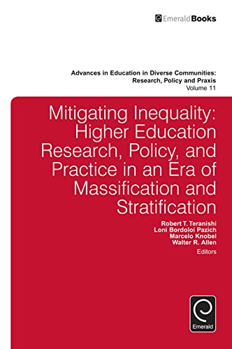 Imagen de archivo de Mitigating Inequality: Higher Education Research, Policy, and Practice in an Era of Massification and Stratification: v.11 (Advances in Education in Diverse Communities: Research, Policy and Praxis) a la venta por Monster Bookshop