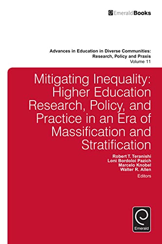 9781785602917: Mitigating Inequality (11): Higher Education Research, Policy, and Practice in an Era of Massification and Stratification (Advances in Education in Diverse Communities: Research, Policy and Praxis)