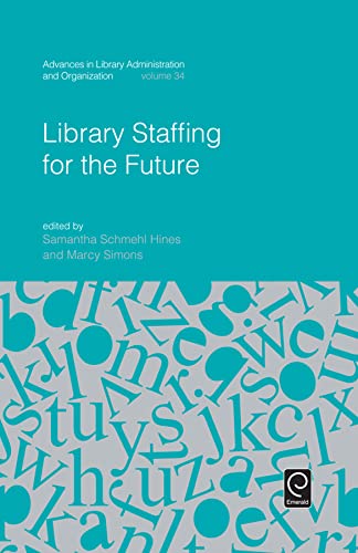 Stock image for Library Staffing for the Future (Advances in Library Administration and Organization) for sale by Ria Christie Collections