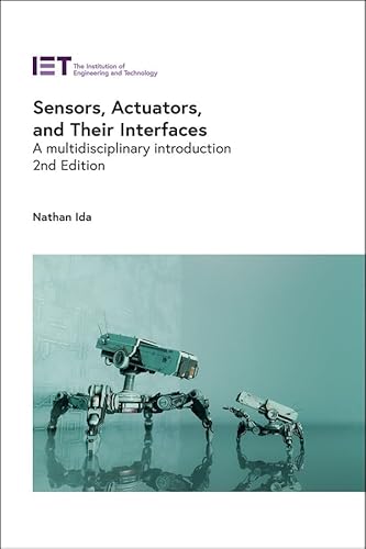 Stock image for Sensors, Actuators, and Their Interfaces: A multidisciplinary introduction (Control, Robotics and Sensors) for sale by Lucky's Textbooks