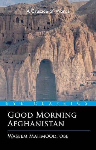 Beispielbild fr Good Morning Afghanistan: The Crusade of Words (Eye Classics) zum Verkauf von WorldofBooks