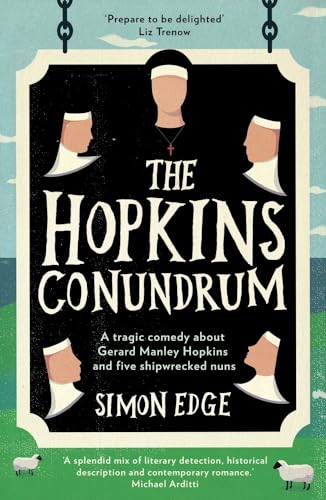 Stock image for The Hopkins Conundrum: A Tragic Comedy About Gerard Manley Hopkins and Five Shipwrecked Nuns for sale by WorldofBooks