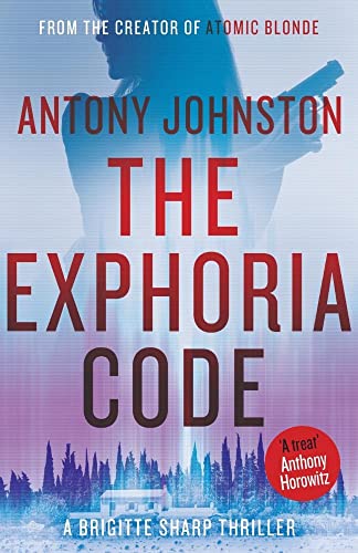 Stock image for The Exphoria Code: The explosive new thriller from the creator of Atomic Blonde: a Brigitte Sharp thriller: Book 1 for sale by WorldofBooks