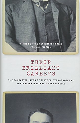 9781785630675: Their Brilliant Careers: The Fantastic Lives of Sixteen Extraordinary Australian Writers