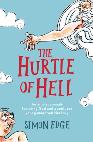 Beispielbild fr The Hurtle of Hell: An atheist comedy featuring God and a confused young man from Hackney zum Verkauf von WorldofBooks