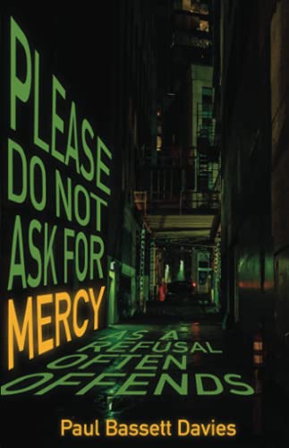 Imagen de archivo de Please Do Not Ask for Mercy as a Refusal Often Offends a la venta por Redux Books