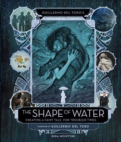 Stock image for Guillermo del Toro's The Shape of Water: Creating a Fairy Tale for Troubled Times for sale by WorldofBooks