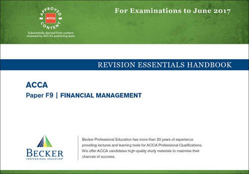 9781785663239: ACCA Approved - F9 Financial Management: Revision Essentials Handbook (for the March and June 2017 Exams)