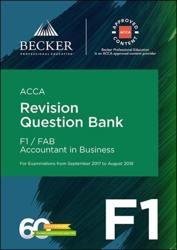 Stock image for ACCA Approved - F1 Accountant in Business (September 2017 to August 2018 Exams): Revision Question Bank for sale by WorldofBooks