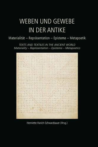 Stock image for Weben und Gewebe in Der Antike / Texts and Textiles in the Ancient World: Materialitat - Reprasentation - Episteme - Metapoetik / Materiality - Representation - Epistemology - Metapoetics for sale by Revaluation Books