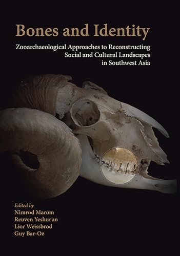 Stock image for Bones and Identity: Zooarchaeological Approaches to Reconstructing Social and Cultural Landscapes in Southwest Asia for sale by Books From California