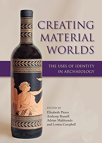 Beispielbild fr Creating Material Worlds: The Uses of Identity in Archaeology zum Verkauf von Revaluation Books