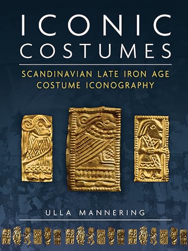 Beispielbild fr Iconic Costumes: Scandinavian Late Iron Age Costume Iconography zum Verkauf von Revaluation Books