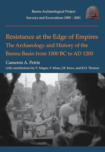 Beispielbild fr Resistance at the Edge of Empires: The Archaeology and History of the Bannu basin from 1000 BC to AD 1200 (Bannu Archaeological Project) zum Verkauf von Books From California