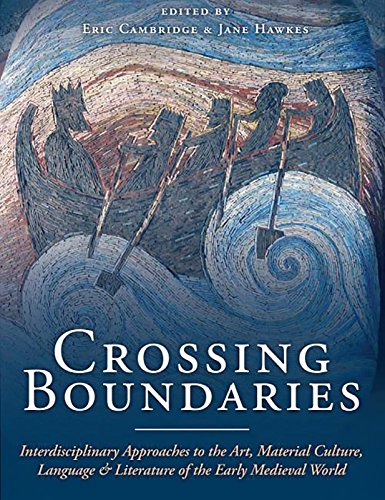 Beispielbild fr Crossing Boundaries: Interdisciplinary Approaches to the Art, Material Culture, Language and Literature of the Early Medieval World zum Verkauf von Jeff Jeremias Fine Arts, RMABA